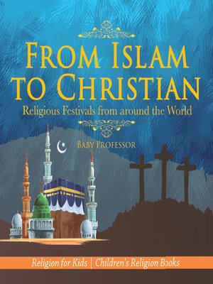 cover image of From Islam to Christian--Religious Festivals from around the World--Religion for Kids--Children's Religion Books